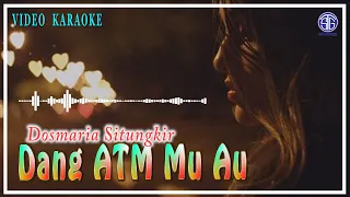 Download Dang Atm Mu Au (Official Video Karaoke) - Dosmaria Situngkir MP3