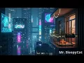 Cyberpunk - lo-fi beats for study/relax | Mr. SleepyCat