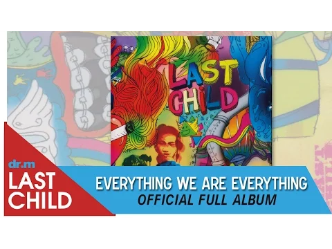 Download MP3 Last Child Full Album Everything We Are Everything (OFFICIAL VIDEO)