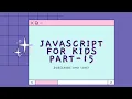 JAVASCRIPT FOR KIDS PART-15 String methods and Concatenation PART1