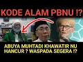 WASPADA ! ABUYA MUHTADI KHAWATIR NU HANCUR ? APAKAH INI  KODE ALAM TENTANG PENGURUS PBNU !?