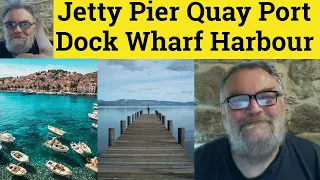 Jetty Pier Quay Dock Warf Harbour Port - Jetty Meaning