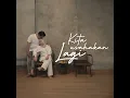 Kita Usahakan Lagi - Batas Senja