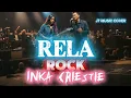 Lagu RELA [ INKA CRIESTIE ] ROCKVERSION