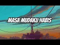 MASA MUDAKU HABIS - GHEA INDRAWARI LYRICS ( SLOWED & REVERB )