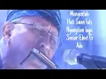 Download Lagu Menyentuh hati iwan fals nyanyikan lagu senior ebiet g ade