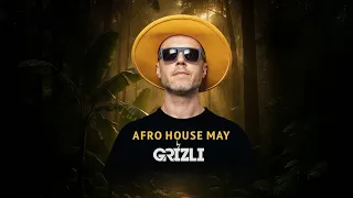 Afro House May 2025 By GRIZLI 
