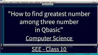 How to Find the Greatest Number Among Three Numbers in QBASIC QBASIC Programming Tutorial