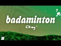 CKay - BADAMINTON (Lyrics)