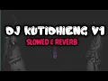 DJ Kutidhieng V1 ( SLOWED \u0026 REVERB ) 🎧