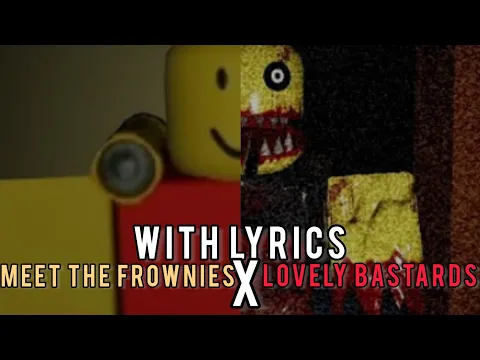Download MP3 meet the frownies x lovely bastards with lyrics | Roblox Residence massacre version |