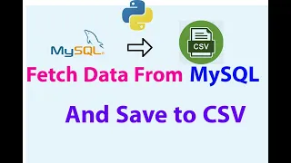 Fetch Data From MySQL and Save to CSV in Python MySQL to CSV Python