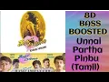 Lagu Unnai Partha Pinbu 8D Song in Tamil ||Bass Boosted|| SOUND BEAST KING