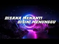 Download Lagu [DISANA MENANTI DISINI MENUNGGU] instrumen cover