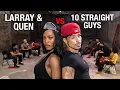 LARRAY AND QUEN VS 10 STRAIGHT GUYS