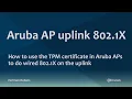 EAP-TLS with TPM Certificate on HPE Aruba Networks AP Uplink 802 1X