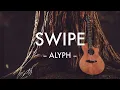ALYPH - SWIPE (Lirik)
