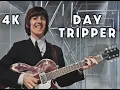 Lagu Day Tripper 4K — The Beatles