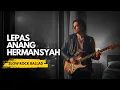 Anang Hermansyah – Lepas | Slow Rock Ballad Cover + songteksten (emotionele versie)
