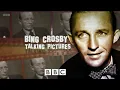 Talking Pictures - Bing Crosby BBC