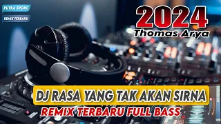 dj rasa yang tak akan sirna thomas arya remix terbaru full bass dj virall
