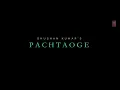 Arijit Singh- Pachtaoge / Vicky Kaushal, Nora Fatehi/ Jaani, B Praak, Arvindr Khaira/ Bhushan Kumar
