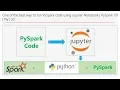 One of the best way to run PySpark code using Jupyter PySpark 101 Part 20 DM DataMaking