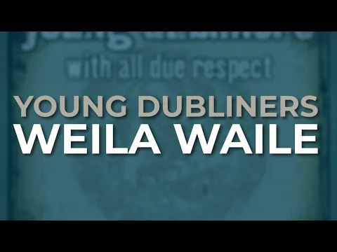 Download MP3 Young Dubliners - Weila Waile (Official Audio)