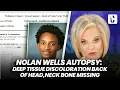 NOLAN WELLS AUTOPSY DEEP TISSUE DISCOLORATION BACK OF HEAD NECK BONE MISSING