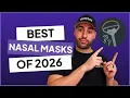 CPAP Mask Leaks Best Nasal Masks to Try in 2026
