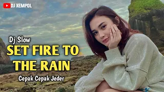 Download SET FIRE TO THE RAIN X CEPAK CEPAK JEDER BASS GLERRR MP3