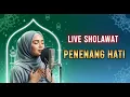 Download Lagu LIVE Sholawat Nabi | Penenang Hati, Penghapus Resah \u0026 Penambah Berkah Hidup