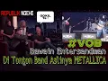 Download Lagu VOB Cover 'Entersandman' Di Tonton Band Aslinya METALLICA