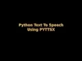Python Text to Speech using PyTTSX