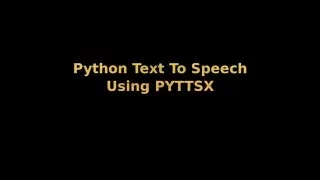 Python Text to Speech using PyTTSX