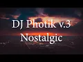 Download Lagu DJ Photik v.3 - Nostalgic