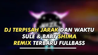 DJ TERPISAH JARAK DAN WAKTU - SULE \u0026 BABY SHIMA ( REMIX TERBARU 2020 )