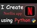 I CREATE NETFLIX APP USING PYTHON PYTHON PROJECTS FOR BEGINNERS