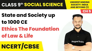 Ethics The Foundation of Law & Life - State & Society up to 1000 CE | Class 9 Social Science | Ch 5