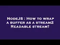 NodeJS How to wrap a buffer as a stream2 Readable stream