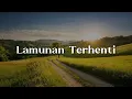 Download Lagu Lamunan Terhenti (Lirik)  - Aris Ariwatan,  MAY,  Ukays || Mix Lirik