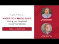 Migration Made Easy Moving your PeopleSoft Environment to OCI