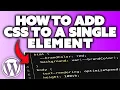 How to Apply CSS To a Single Element ONLY WordPress