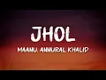 Download Lagu Maanu, Annural Khalid - Jhol (English Lyrics)