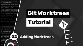 Git Worktrees Tutorial - Adding Git Worktrees