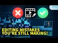Stop Making These Amateur Editing Mistakes - Pro Tips Inside