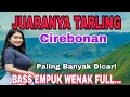 Download Lagu JUARANYA TARLING CIREBONAN | BASS EMPUK WENAK FULL | PALING BANYAK DI CARI