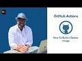 How To Automate Building Docker Images Using GitHub Actions