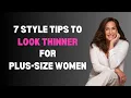 How to Look Thinner 7 Style Tips for Plus-Size Women Over 50