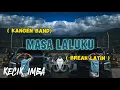 Download Lagu KECIK IMBA - MasaLalu ku (Break Latin)